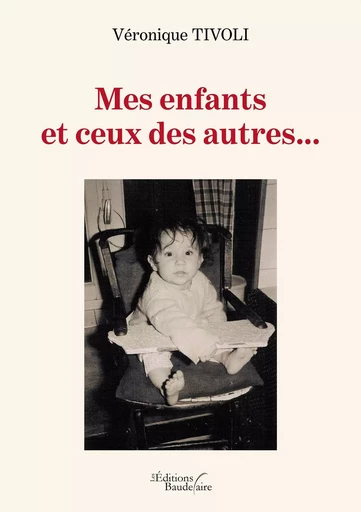 Mes enfants et ceux des autres... - Véronique TIVOLI - BAUDELAIRE