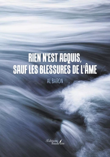 Rien n'est acquis, sauf les blessures de l'âme - Al Baron - BAUDELAIRE