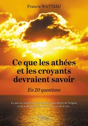 Ce que les athées et les croyants devraient savoir - En 20 questions