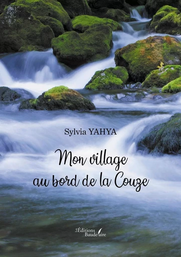 Mon village au bord de la Couze - Sylvia Yahya - BAUDELAIRE