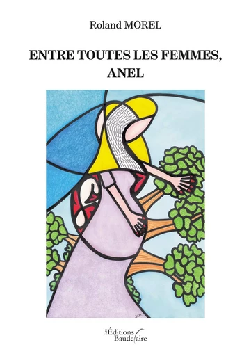 Entre toutes les femmes, Anel - Roland MOREL - BAUDELAIRE