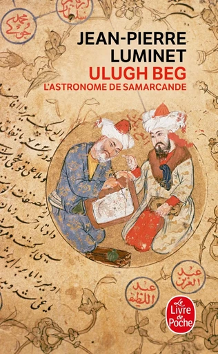 Ulugh Beg - L'astronome de Samarcande - Jean-Pierre Luminet - LGF