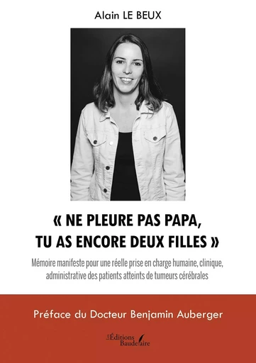 « Ne pleure pas papa, tu as encore deux filles » - Alain LE BEUX - BAUDELAIRE