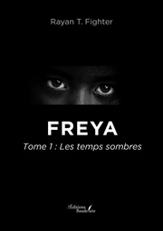 Freya - Tome 1 : Les temps sombres