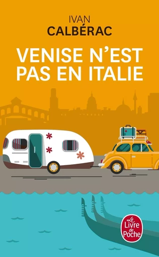 Venise n'est pas en Italie - Ivan Calbérac - LGF