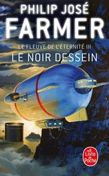 Le Noir dessein (Le Fleuve de l'éternité, Tome 3)