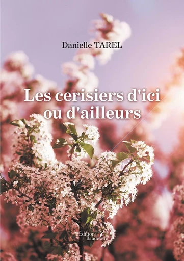 Les cerisiers d'ici ou d'ailleurs - Danielle TAREL - BAUDELAIRE