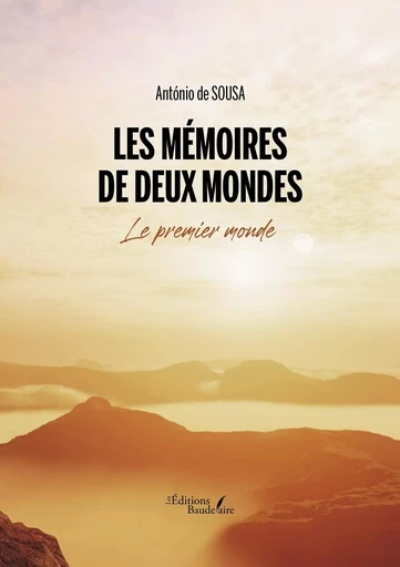 Les mémoires de deux mondes - Le premier monde - Antonio de Sousa - BAUDELAIRE