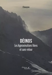 Déinos - Les Approximations libres et sans-retour