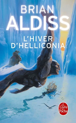 L'Hiver d'Helliconia (Cycle d'Helliconia, Tome 3) - Brian Wilson Aldiss - LGF