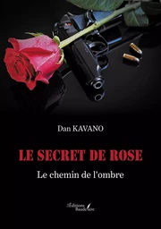 Le secret de Rose - Le chemin de l'ombre