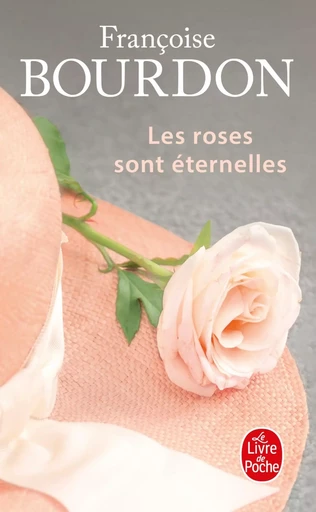 Les Roses sont éternelles - Françoise Bourdon - LGF