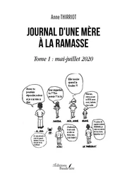 Journal d'une mère à la ramasse - Tome 1 : mai-juillet 2020