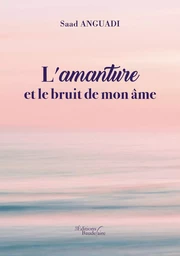 L'amanture et le bruit de mon âme