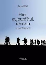 Hier, aujourd'hui, demain - Scout toujours