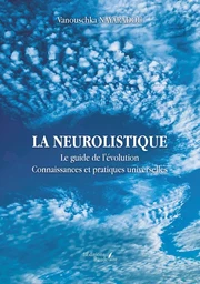 La neurolistique - Le guide de l'évolution - Connaissances et pratiques universelles