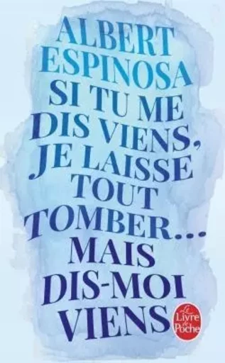 Si tu me dis viens, je laisse tout tomber... mais dis-moi viens - Albert Espinosa - LGF