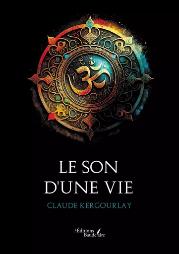 Le son d'une vie - Claude KERGOURLAY - BAUDELAIRE