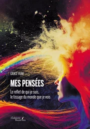 Mes pensées - Le reflet de qui je suis, le tissage du monde que je vois