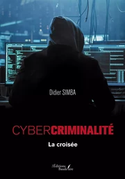 Cybercriminalité - La croisée