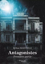 Antagonistes - Première partie