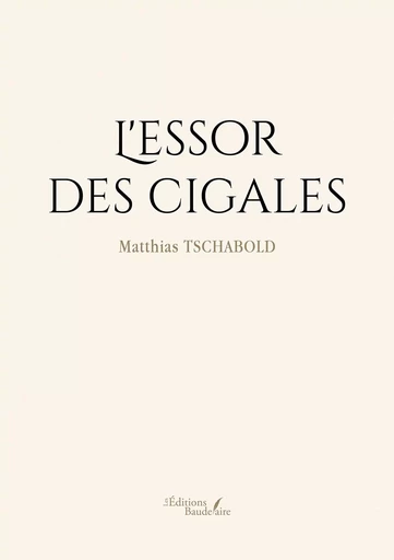 L'essor des cigales - Matthias TSCHABOLD - BAUDELAIRE