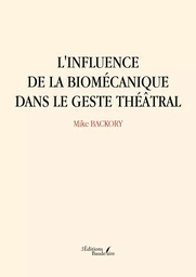 L'influence de la biomécanique dans le geste théâtral