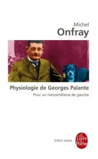 Physiologie de Georges Palante - Michel Onfray - LGF