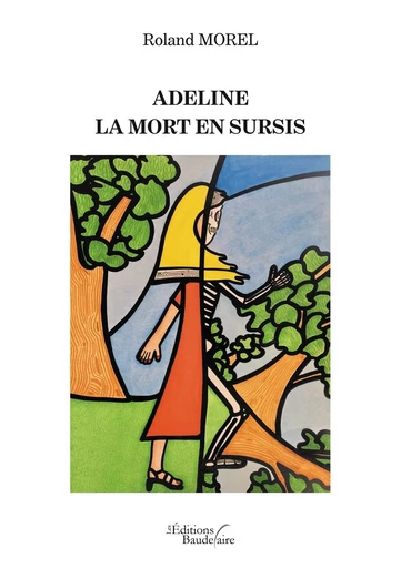 Adeline - La mort en sursis - Roland MOREL - BAUDELAIRE