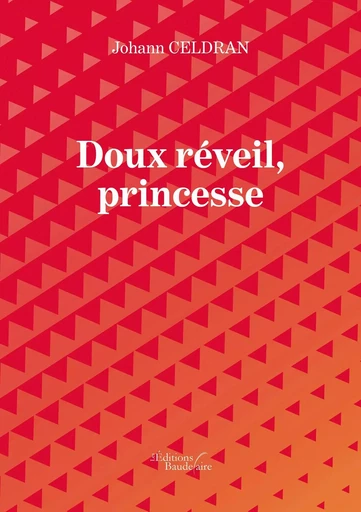 Doux réveil, princesse - Johann CELDRAN - BAUDELAIRE