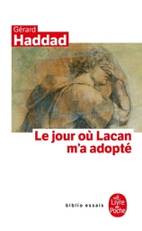 Le Jour où Lacan m'a adopté