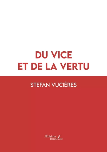 Du vice et de la vertu - Stefan VUCIÈRES - BAUDELAIRE