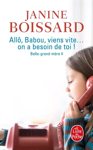 Allô, Babou ... Viens vite ! On a besoin de toi (Belle Grand-Mère, Tome 4) - Janine Boissard - LGF