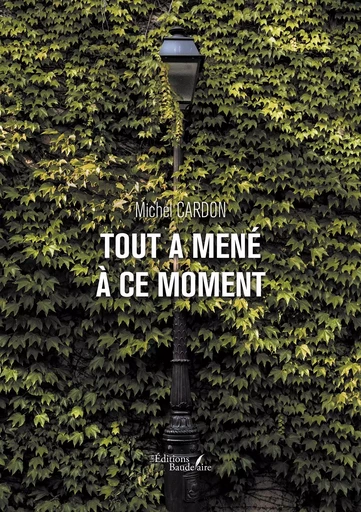 Tout a mené à ce moment - Michel Cardon - BAUDELAIRE