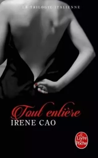 Toute entière (La Trilogie italienne, Tome 3) - Irene Cao - LGF