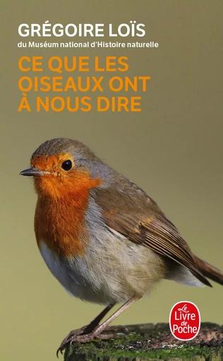 Ce que les oiseaux ont à nous dire - Grégoire LoÏs - LGF