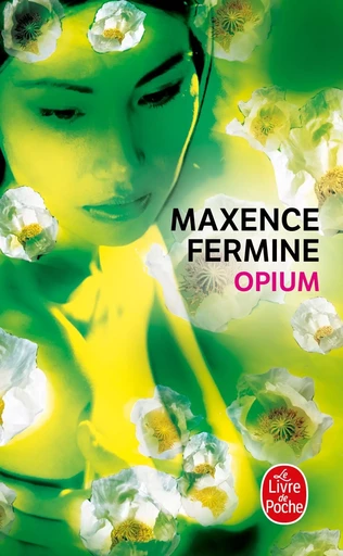 Opium - Maxence Fermine - LGF