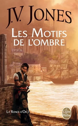 Les Motifs de l'ombre (La Ronce d'or, Tome 1) - J.V. Jones - LGF