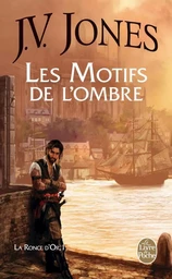 Les Motifs de l'ombre (La Ronce d'or, Tome 1)