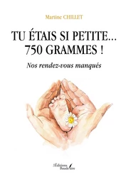 Tu étais si petite... 750 grammes !