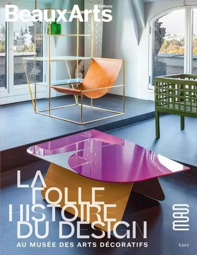 LA FOLLE HISTOIRE DU DESIGN AU MUSEE DES ARTS DECORATIFS -  Collectif - BEAUX ARTS ED