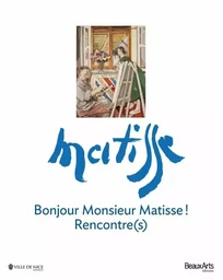 BONJOUR MONSIEUR MATISSE!RENCONTRE(S)