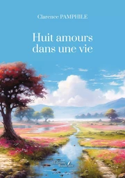 Huit amours dans une vie - Explorer nos amours et nos désirs