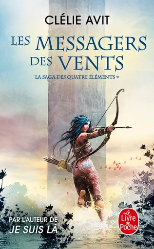 Les Messagers des vents (La Saga des quatre éléments, Tome 1) - Clélie Avit - LGF