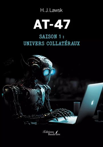 AT-47 - Saison 1 : univers collatéraux - H. J. LAWSK - BAUDELAIRE