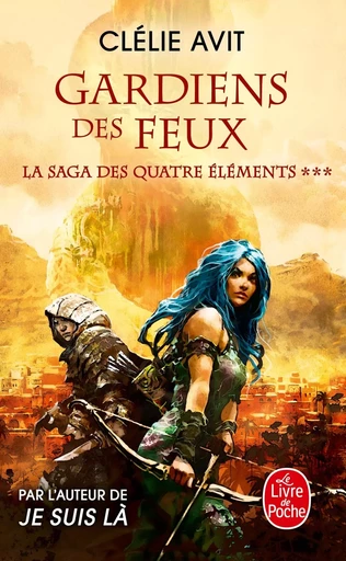 Gardien des feux (La Saga des quatre éléments, Tome 3) - Clélie Avit - LGF