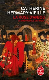 La rose d'Anjou (Le Crépuscule des rois, Tome 1)