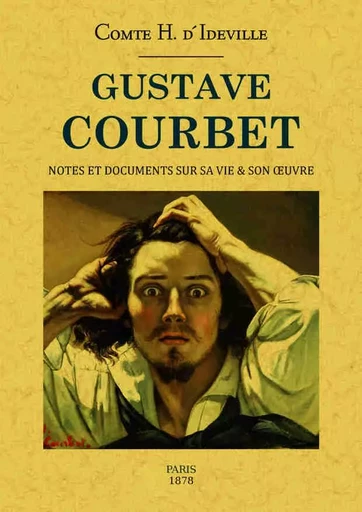 Gustave Courbet - notes et documents sur sa vie & son oeuvre -  - MAXTOR