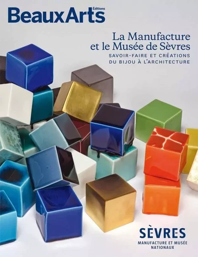 LA MANUFACTURE ET LE MUSEE DE SEVRES -  Collectif - BEAUX ARTS ED