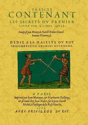 Traicté contenant les secrets du premier livre sur l'espée seule, mère de toutes armes, qui sont espée dague, cappe, targue, b